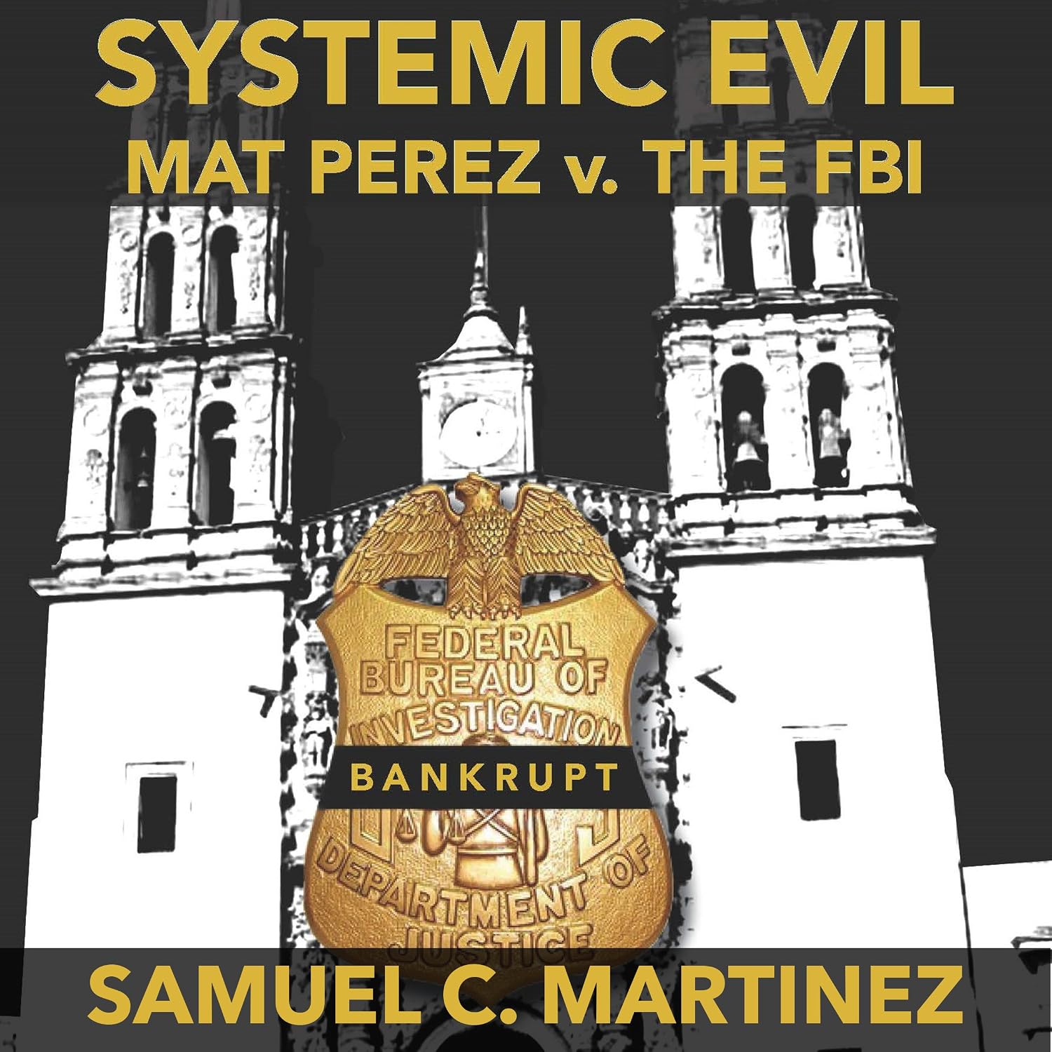 ler totalmente Systemic Evil: Mat Perez v. the FBI