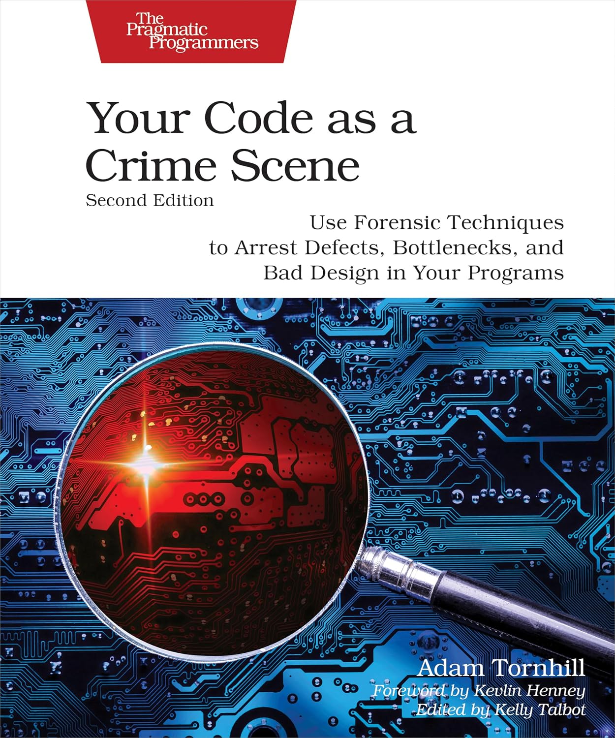 Your Code as a Crime Scene, Second Edition: Use Forensic Techniques to Arrest Defects, Bottlenecks, and Bad Design in Your Programs (English Edition)
