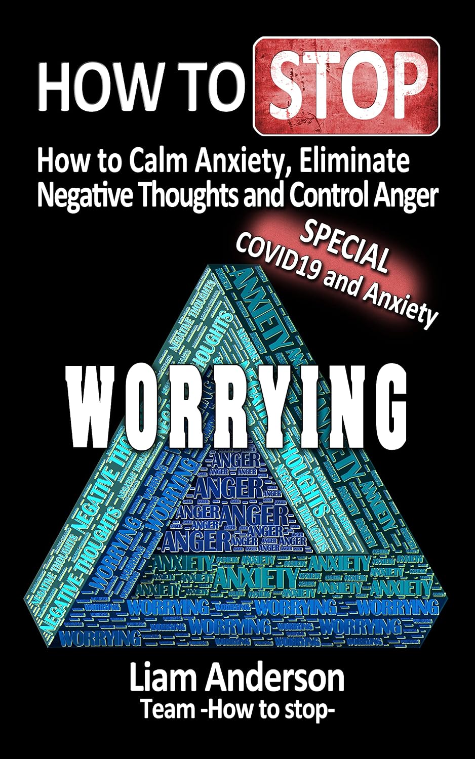 ler totalmente How to stop worrying: how to calm anxiety, eliminate negative thoughts and control anger plus special tips Covid 19 and anxiety (English Edition)