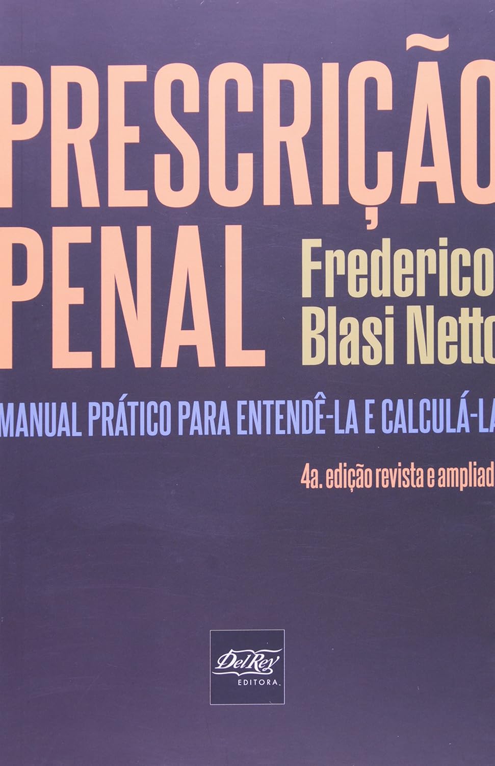 Prescrição Penal. Manual Prático Para Entendê-la e Calculá-la