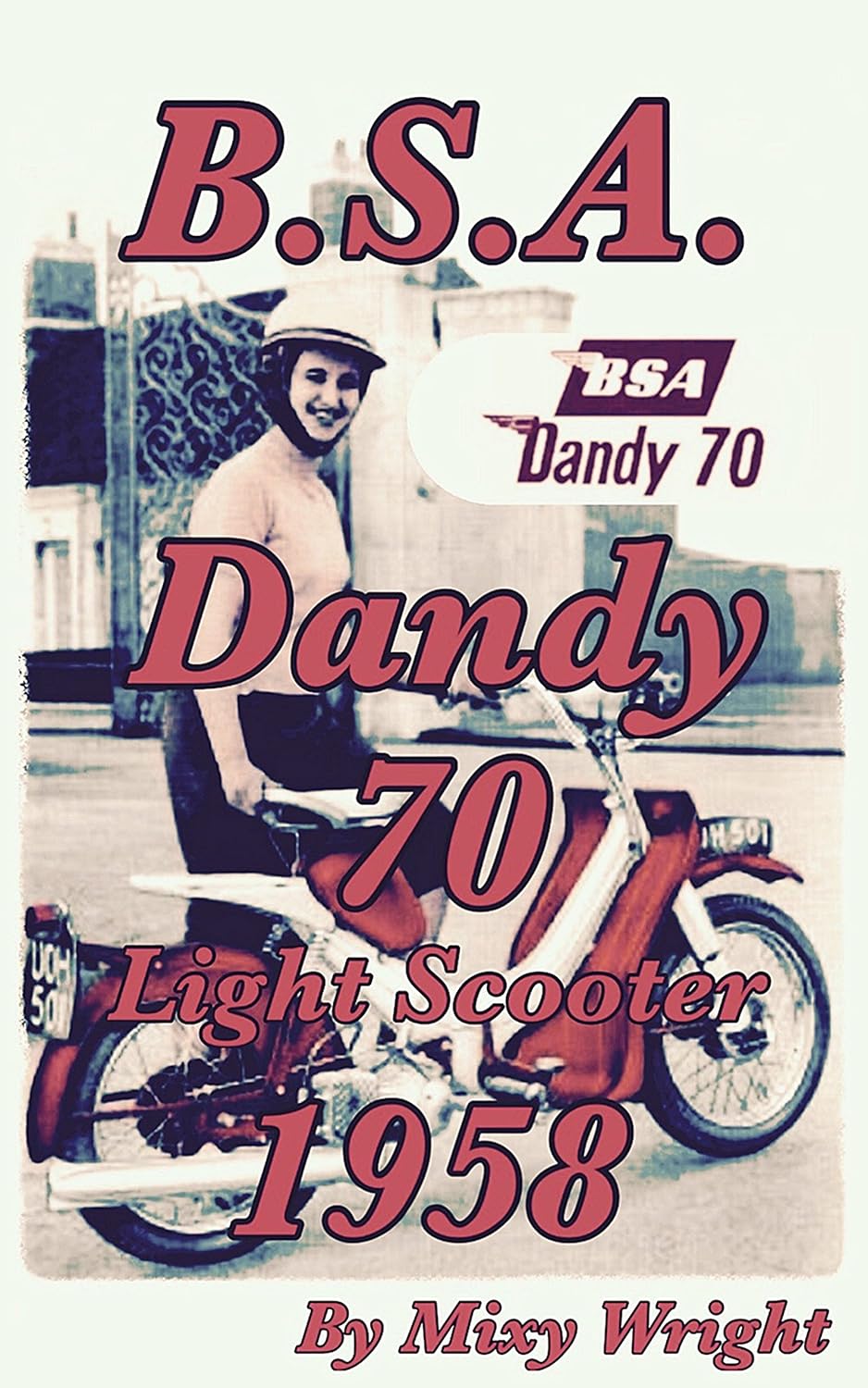 ler totalmente B.S.A. Dandy 70 Light Scooter 1958 (English Edition)