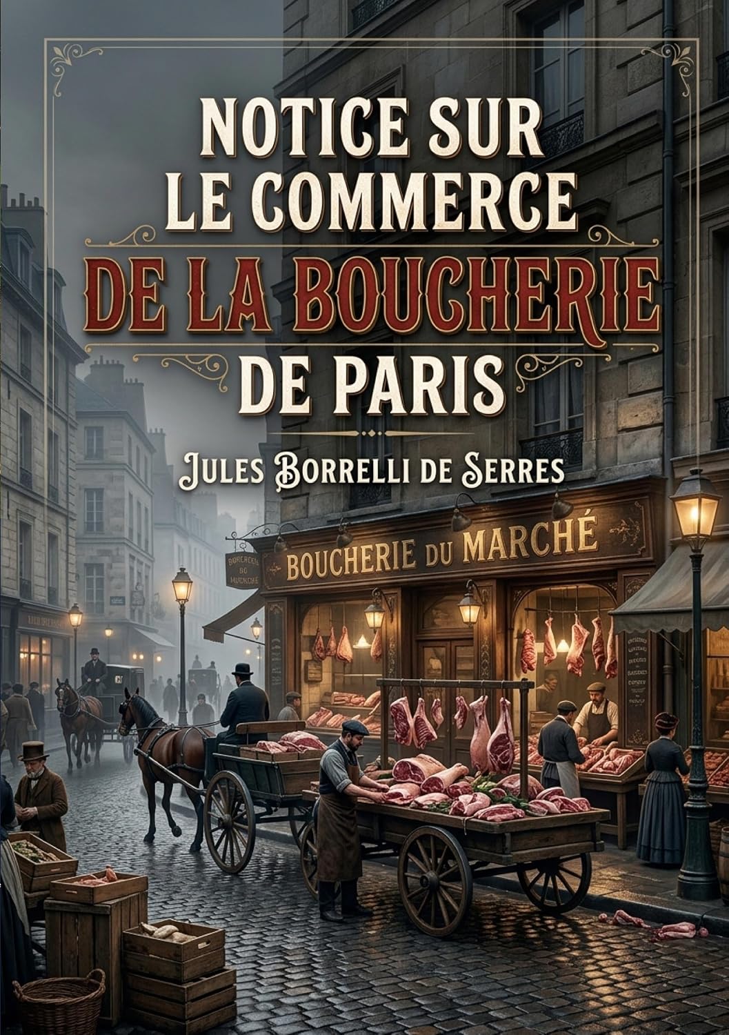 Notice sur le commerce de la boucherie de Paris: Une analyse du commerce de la boucherie à Paris au XIXe siècle, ses enjeux économiques et sociaux baixar livro de graça