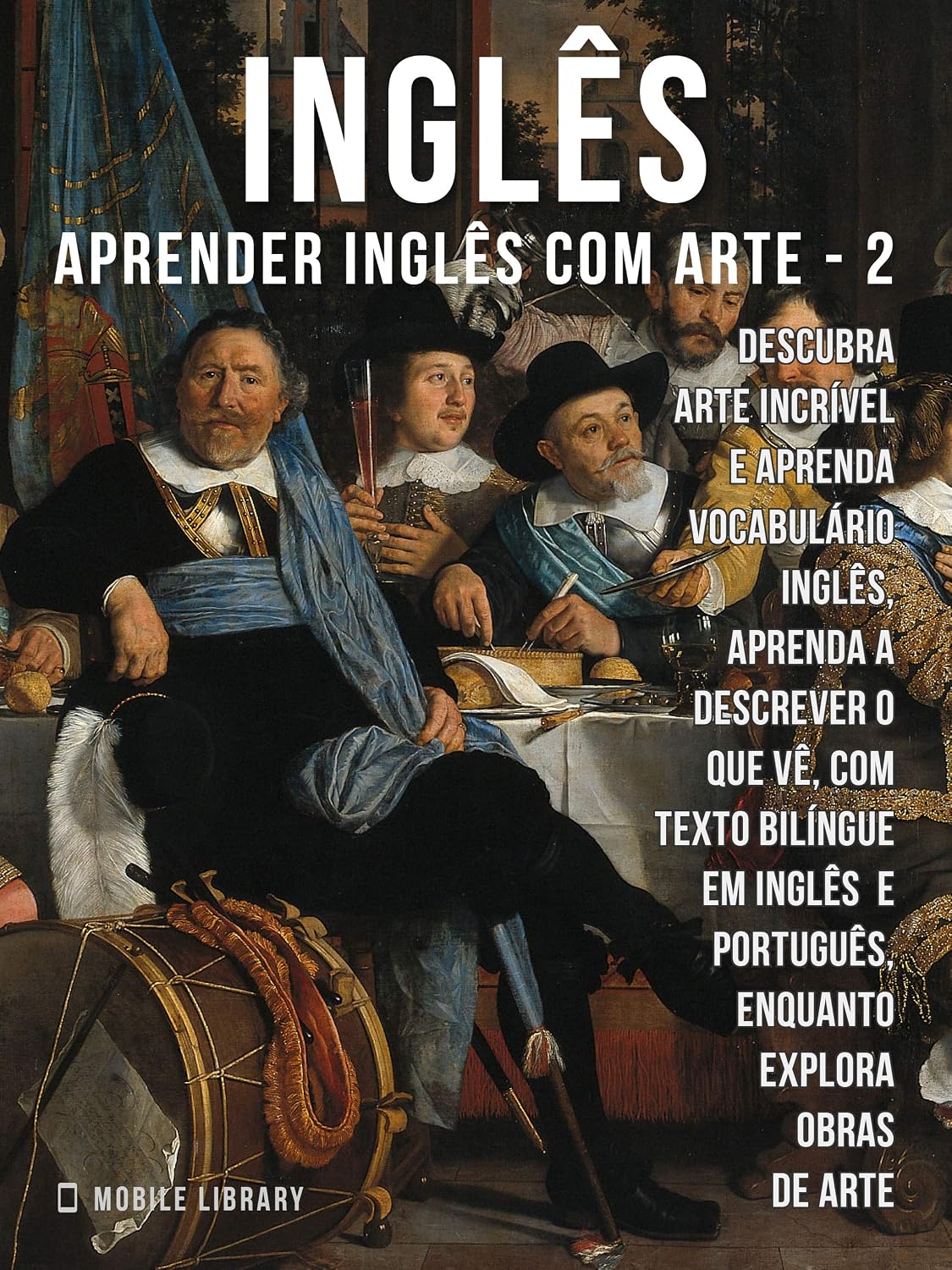 2 - Inglês - Aprender Inglês com Arte: Aprenda a descrever o que vê, com texto bilíngue em inglês português, enquanto explora belas obras de arte (Aprender Inglês com Arte (PT)) baixar livro de graça