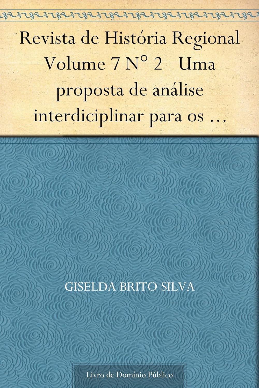 Revista de História Regional Volume 7 N° 2 Uma proposta de análise interdiciplinar para os estudos do integralismo baixar o livro de graça