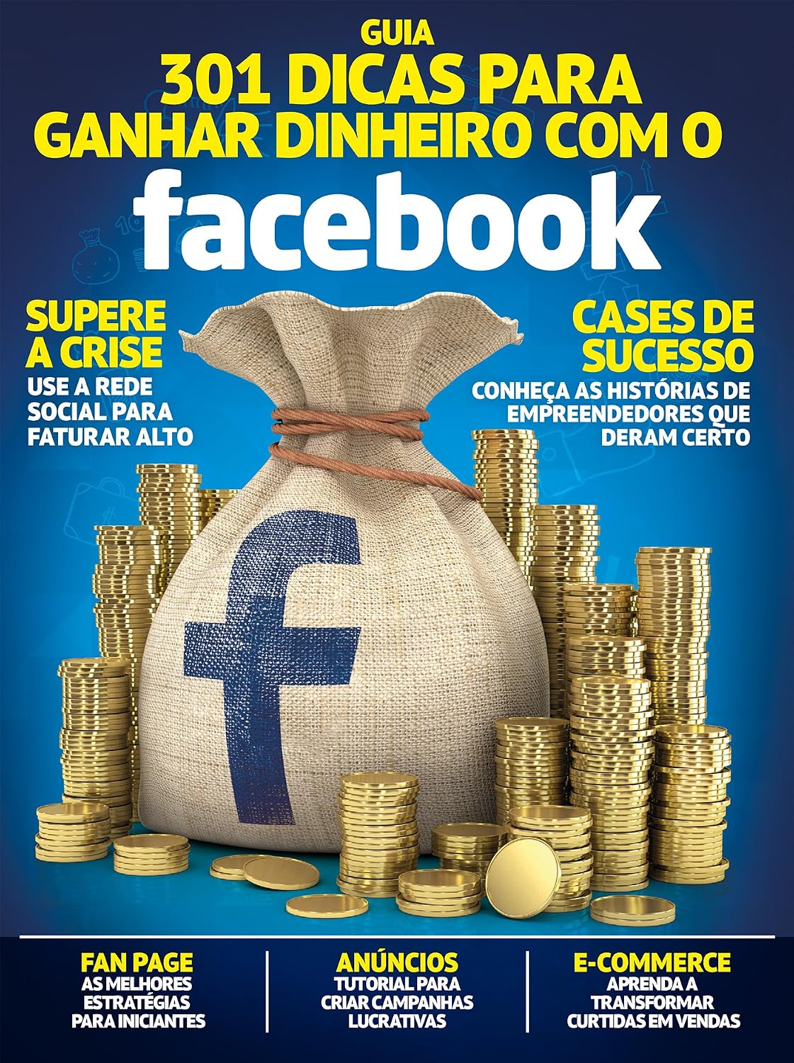 capítulo por capítulo baixar Guia 301 Dicas Para Ganhar Dinheiro Com o Facebook Ed.01