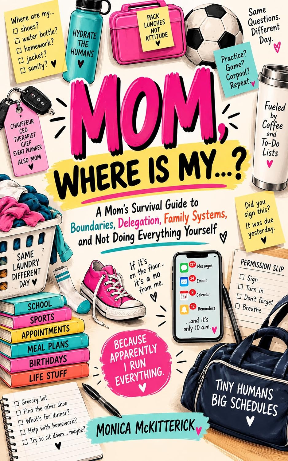 capítulo por capítulo baixar MOM, WHERE IS MY...: A Mom's Survival Guide to Boundaries, Delegation, Family Systems, and Not Doing Everything Yourself (English Edition)