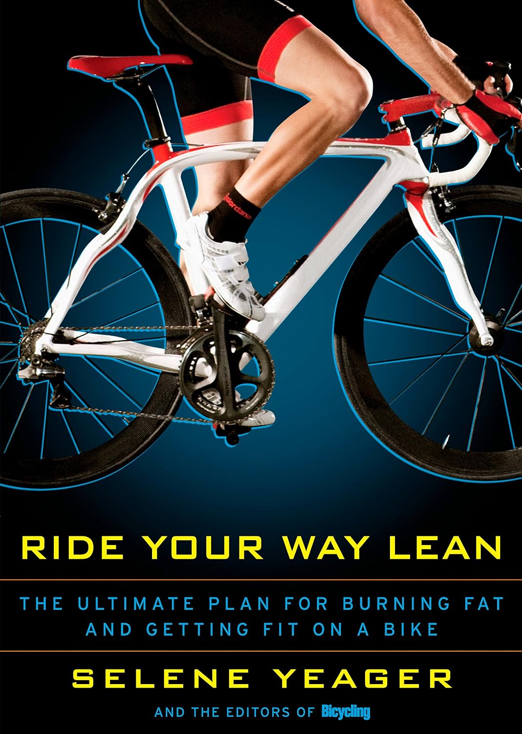 Ride Your Way Lean: The Ultimate Plan for Burning Fat and Getting Fit on a Bike (English Edition)