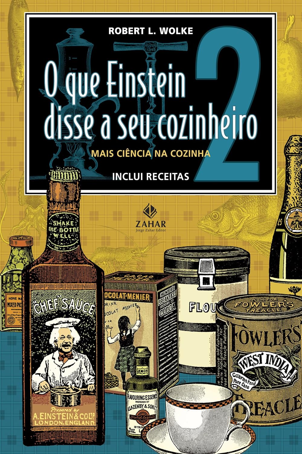 O que Einstein disse a seu cozinheiro: Mais ciência na cozinha