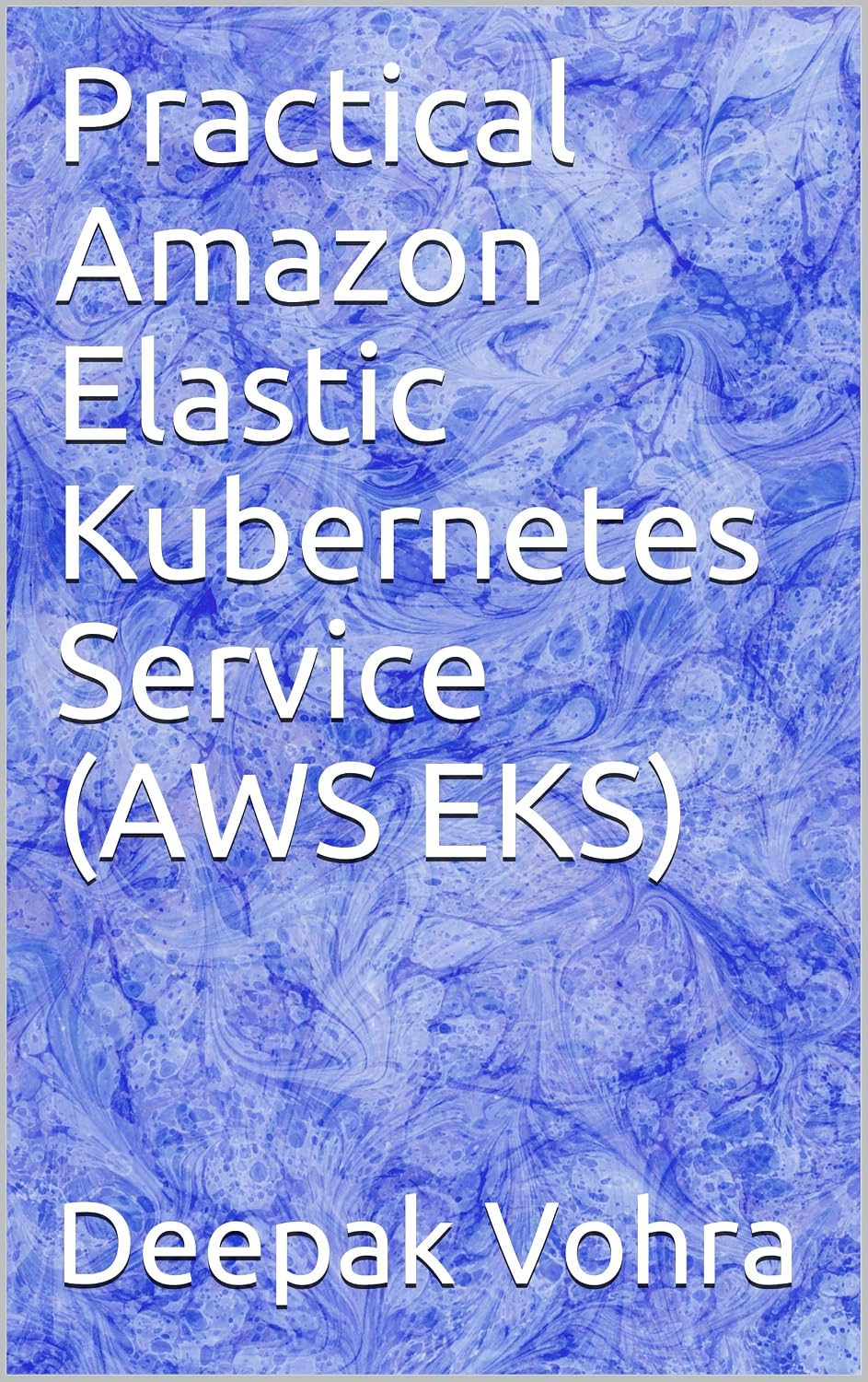Practical Amazon Elastic Kubernetes Service (AWS EKS) (English Edition) baixar livro de graça