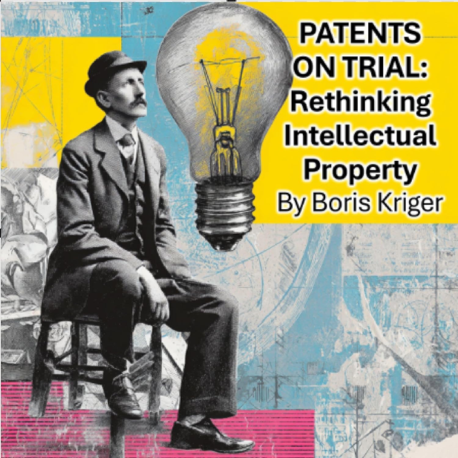 Patents on Trial: Rethinking Intellectual Property baixar livro de graça