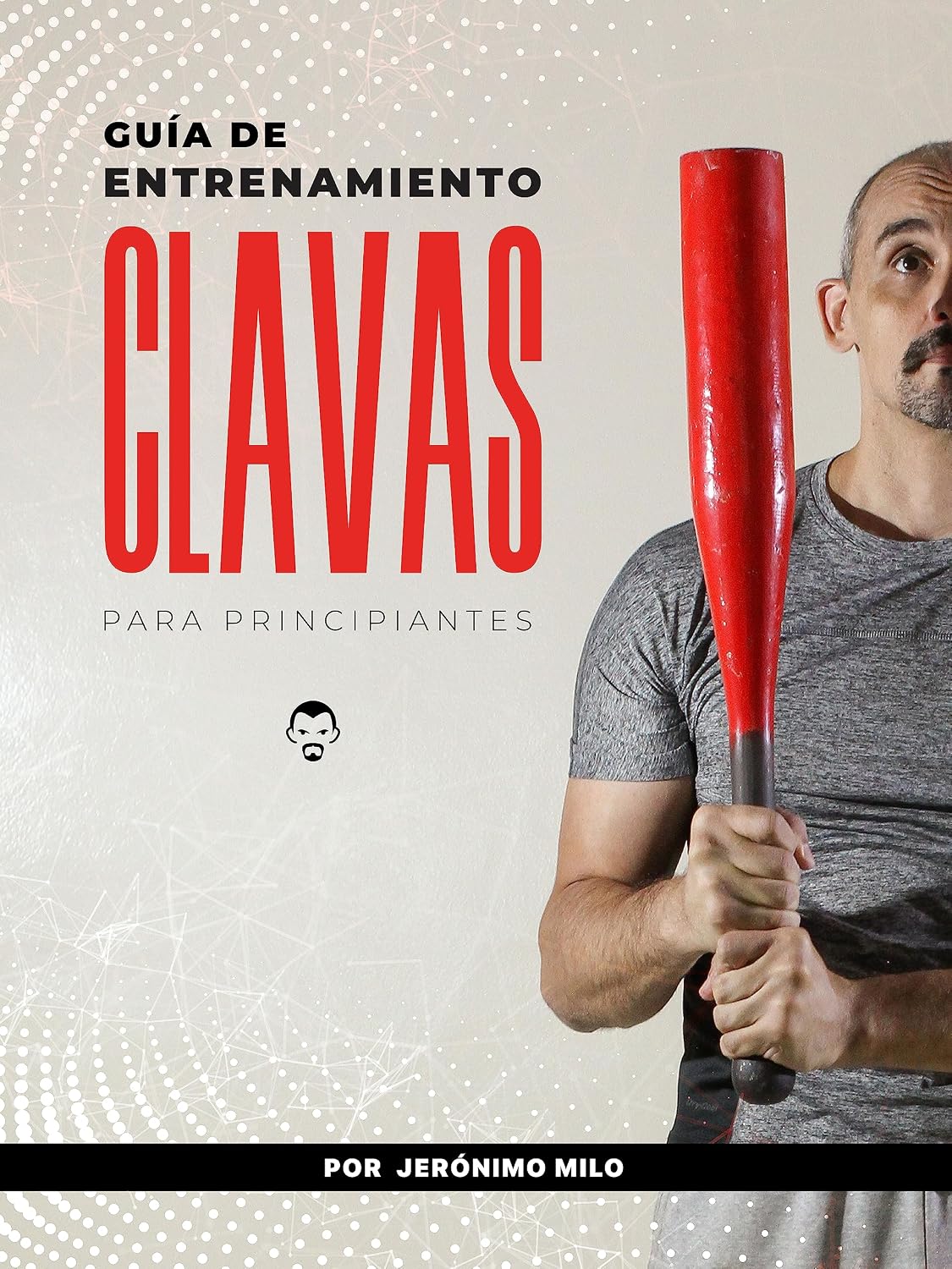 ler totalmente Guia de entrenamiento de Clavas.: Para principiantes (Spanish Edition)