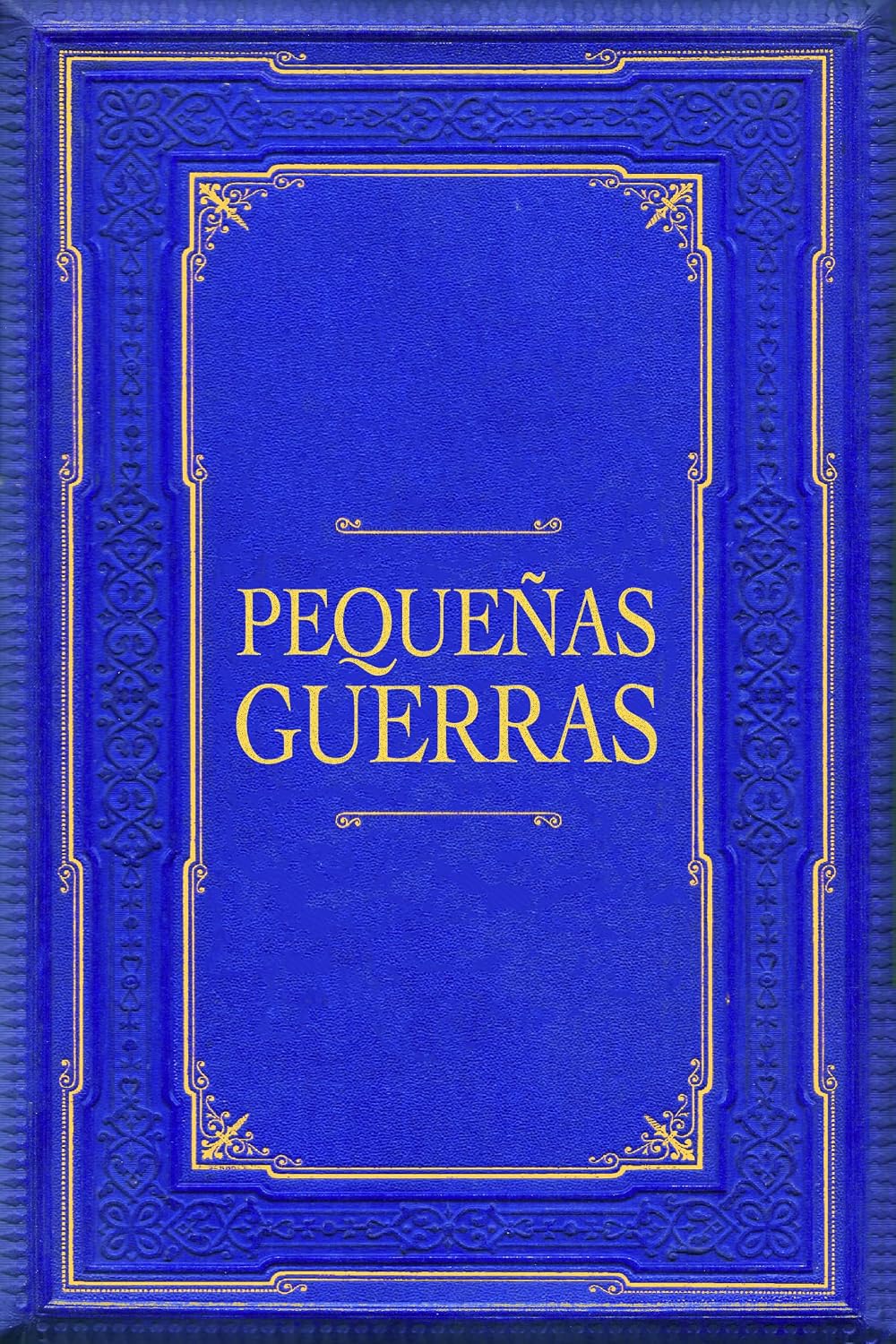 Pequeñas Guerras (Spanish Edition)
