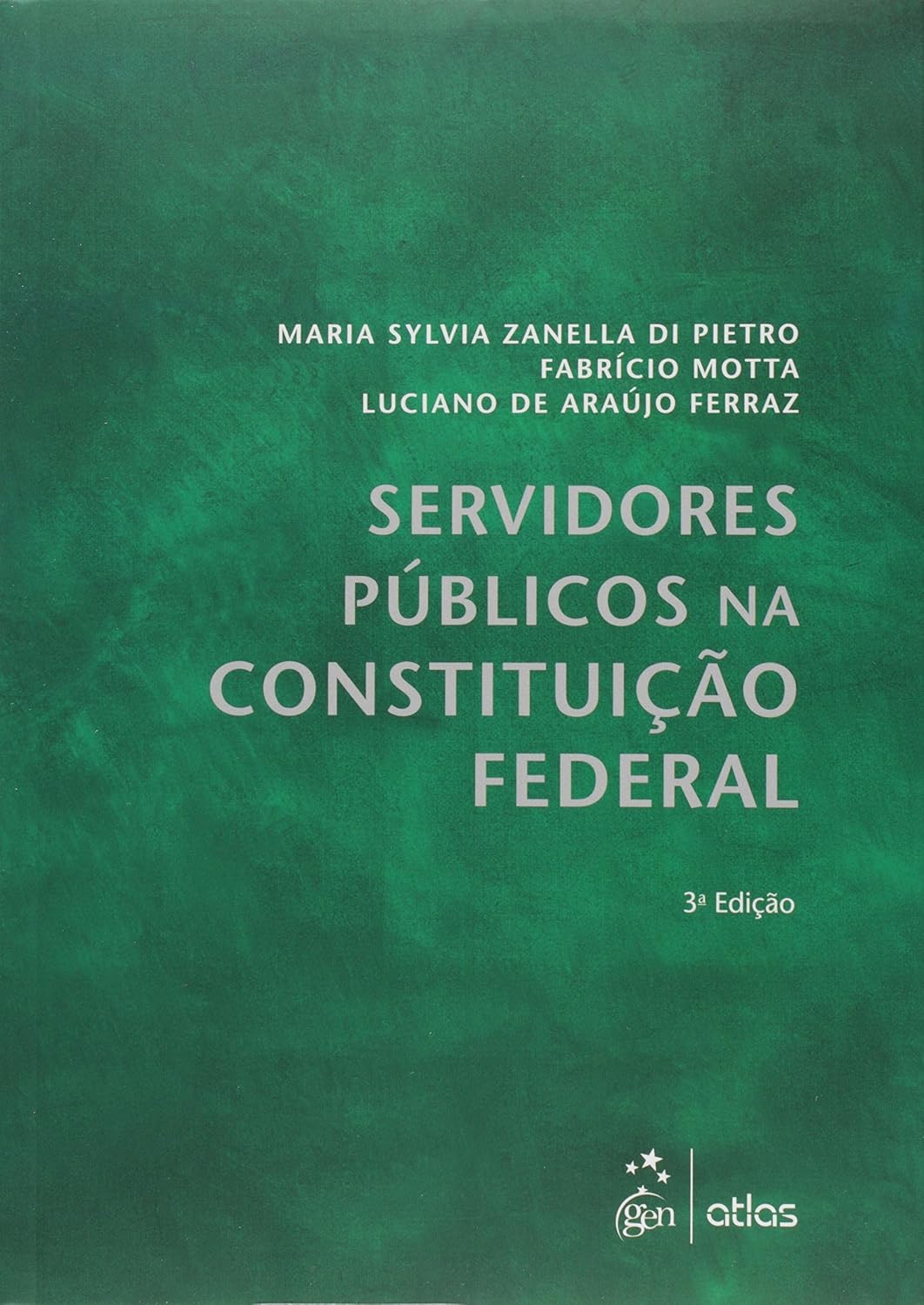 SERVIDORES PÚBLICOS NA CONSTITUIÇÃO FEDERAL - 3ª Edição 2015