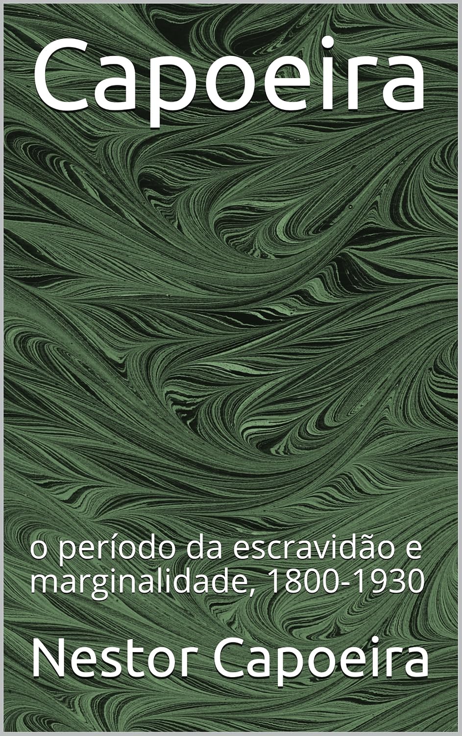 Capoeira: o período da escravidão e marginalidade, 1800-1930 (Trilogia da Jogador Livro 1) baixar o livro de graça