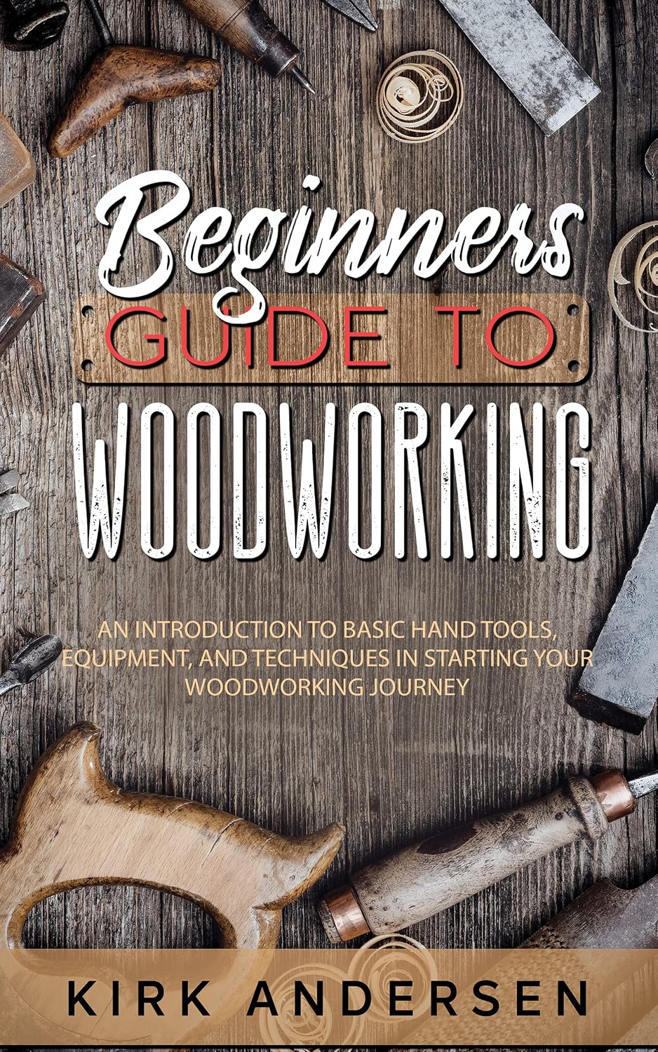 ler totalmente Beginners Guide To Woodworking: An Introduction To Basic Hand Tools, Equipment, And Techniques In Starting Your Woodworking Journey (English Edition)
