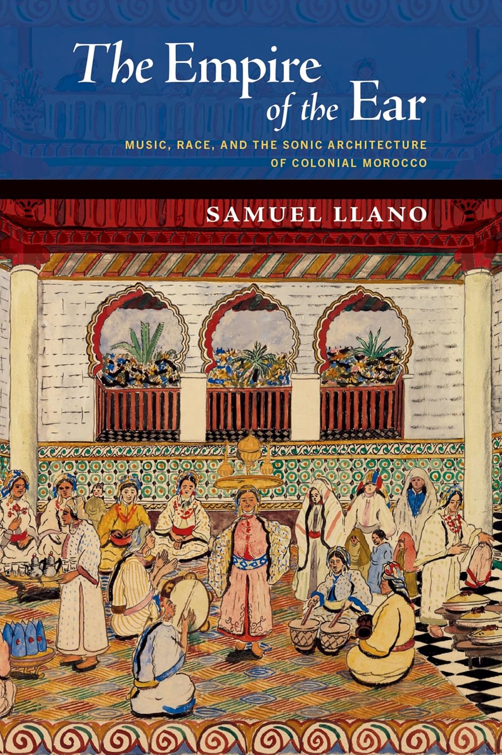 ler totalmente The Empire of the Ear: Music, Race, and the Sonic Architecture of Colonial Morocco (New Cultural History of Music) (English Edition)