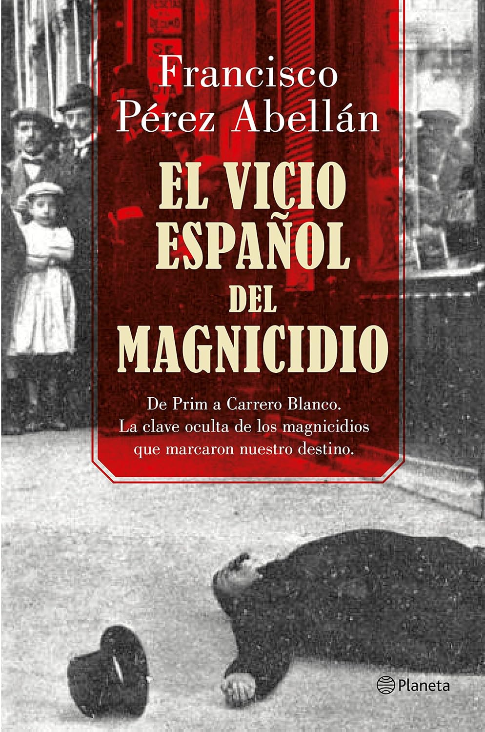 ler totalmente El vicio español del magnicidio: De Prim a Carrero Blanco, la clave oculta de los crímenes que marcaron nuestro destino: 2