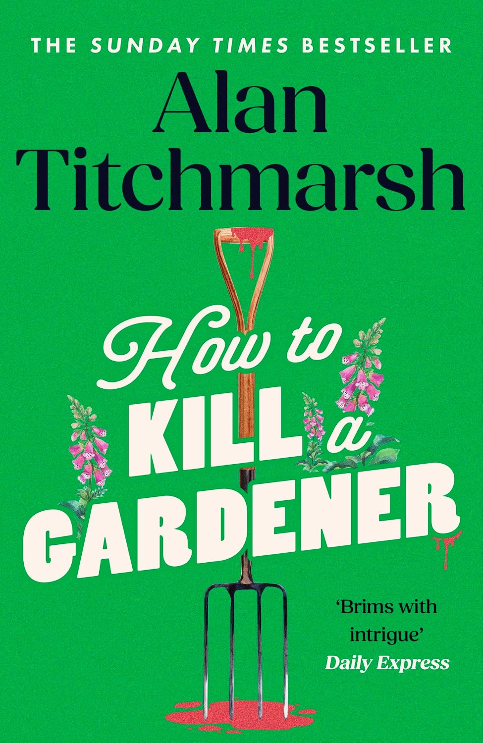 How To Kill A Gardener: the brilliant new cosy crime mystery from the beloved gardener and national treasure (English Edition)
