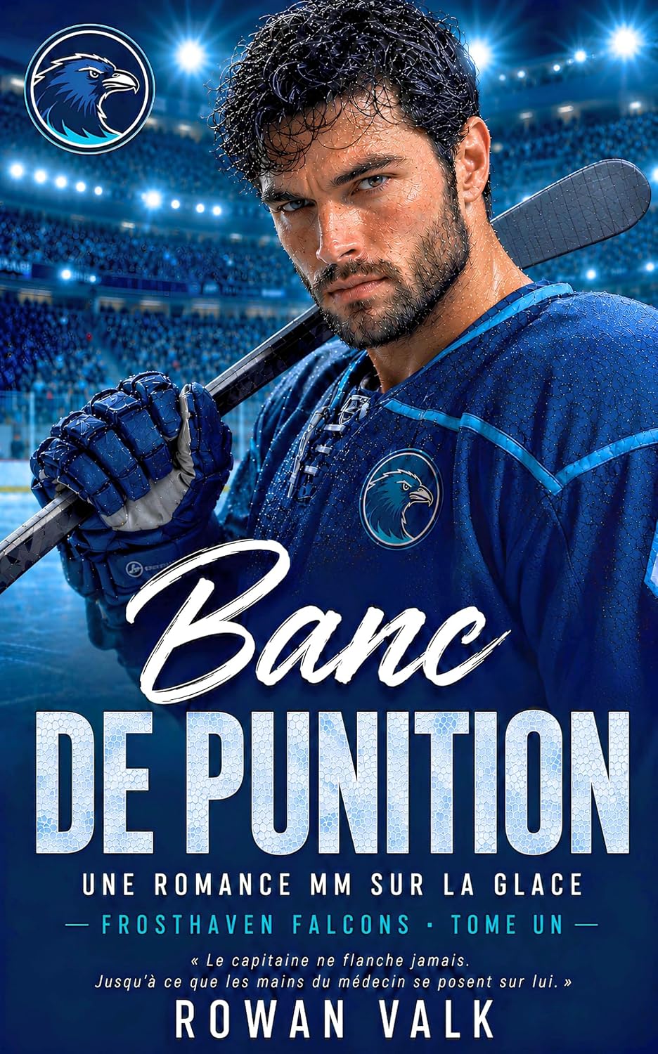 Banc de Punition: Une Romance MM sur la Glace: Tension Interdite Médecin/Patient, un Capitaine Silencieux et Possessif, et le Médecin dont le Corps le... (Frosthaven Falcons t. 1) (French Edition) baixar o livro de graça