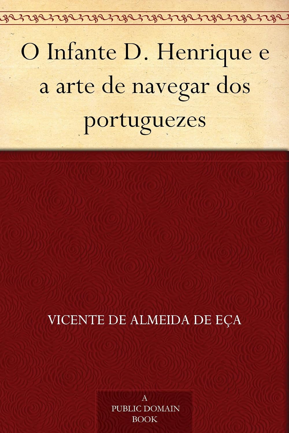 O Infante D. Henrique e a arte de navegar dos portuguezes