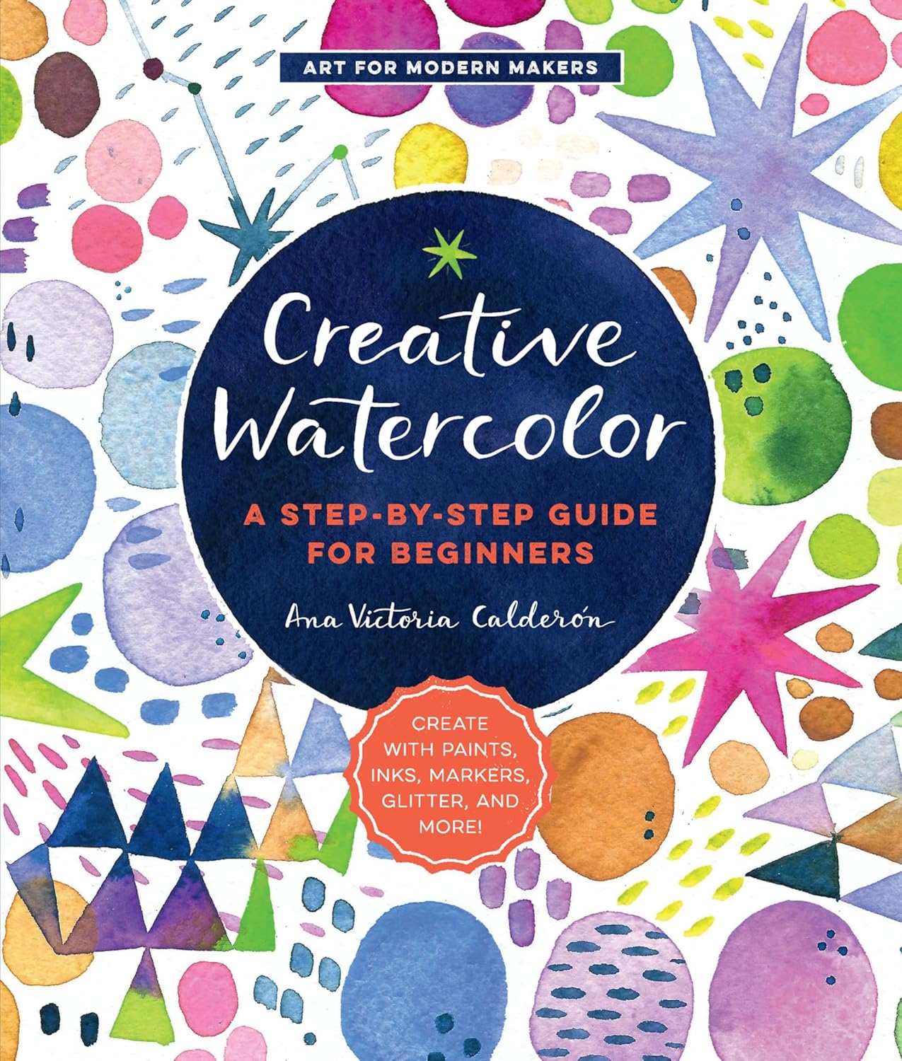 Creative Watercolor: A Step-by-Step Guide for Beginners (Art for Modern Makers) (English Edition) baixar o livro de graça