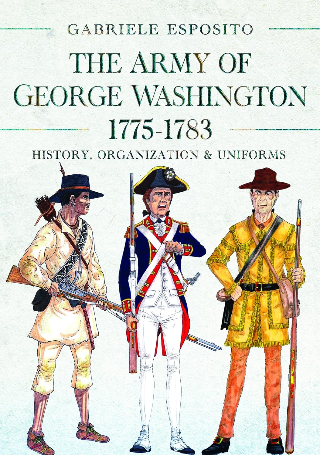 The Army of George Washington, 1775–1783: History, Organization and Uniforms (English Edition) baixar livro de graça