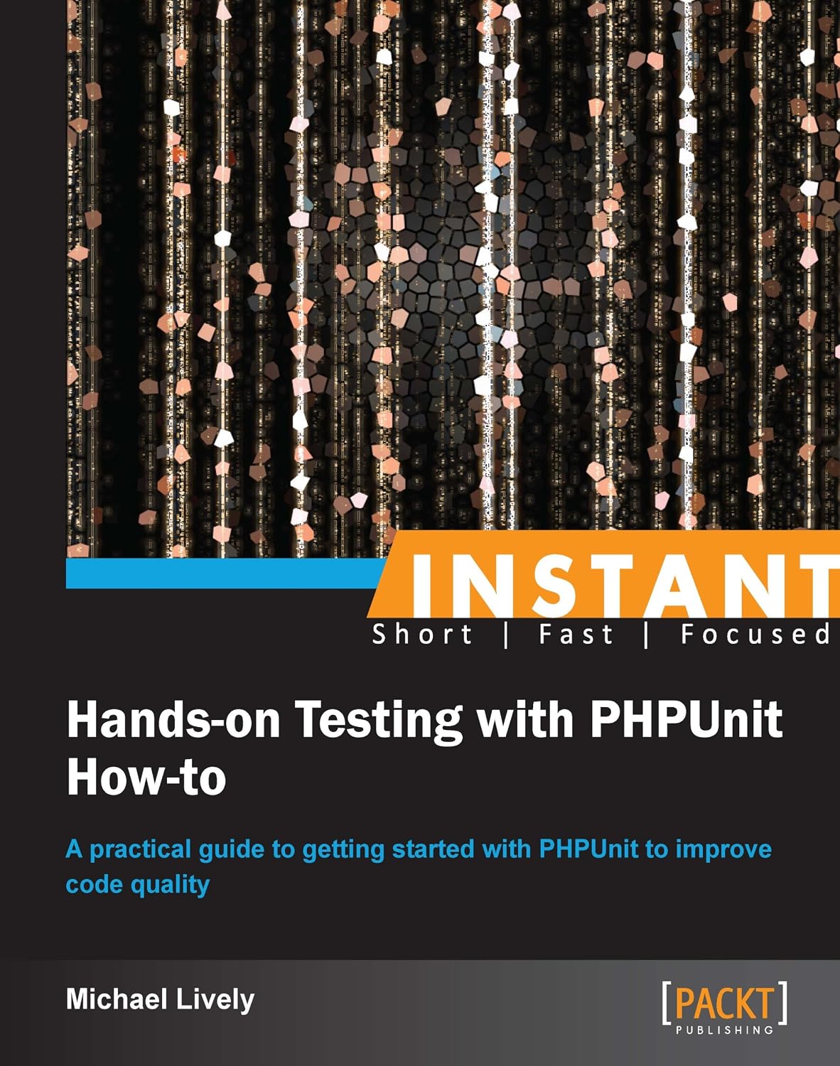 Instant Hands-on Testing with PHPUnit How-to (English Edition)