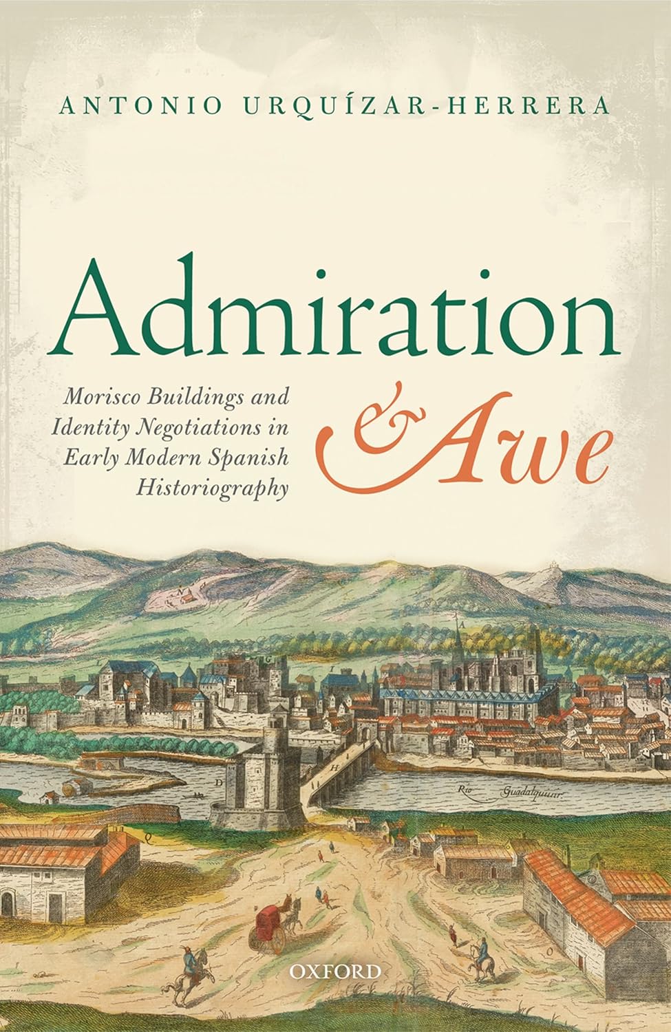 Admiration and Awe: Morisco Buildings and Identity Negotiations in Early Modern Spanish Historiography (English Edition) baixar o livro de graça