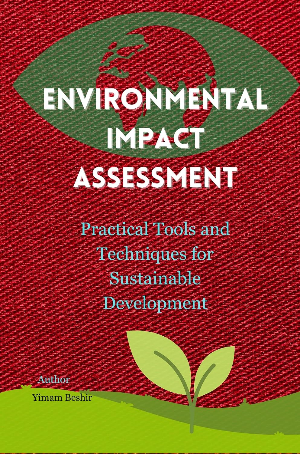 Environmental Impact Assessment Practical Tools and Techniques for Sustainable Development: Environmental Impact Assessment Practitioners guide for Sustainable... Decision-Making) (English Edition) baixar livro de graça
