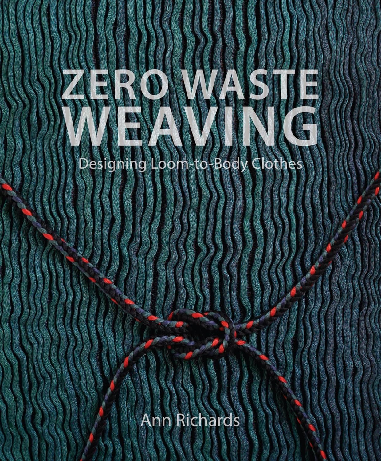 Zero Waste Weaving: Designing Loom-to-Body Clothes (English Edition)