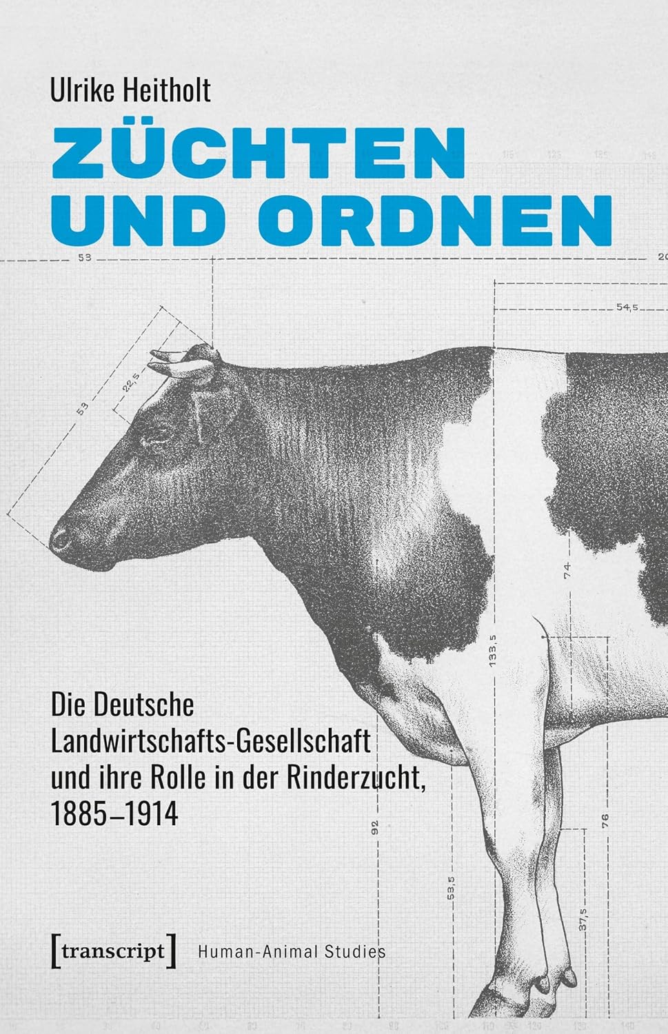 ler totalmente Züchten und ordnen: Die Deutsche Landwirtschafts-Gesellschaft und ihre Rolle in der Rinderzucht, 1885-1914 (Human-Animal Studies 40) (German Edition)