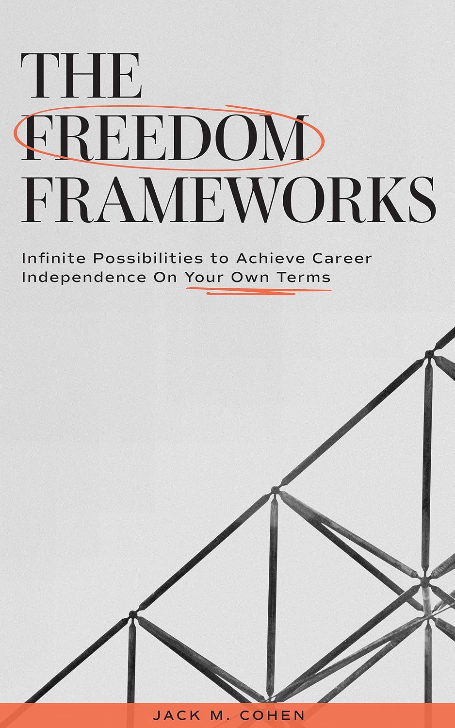 The Freedom Frameworks: Infinite Possibilities to Achieve Career Independence On Your Own Terms (English Edition) baixar livro de graça