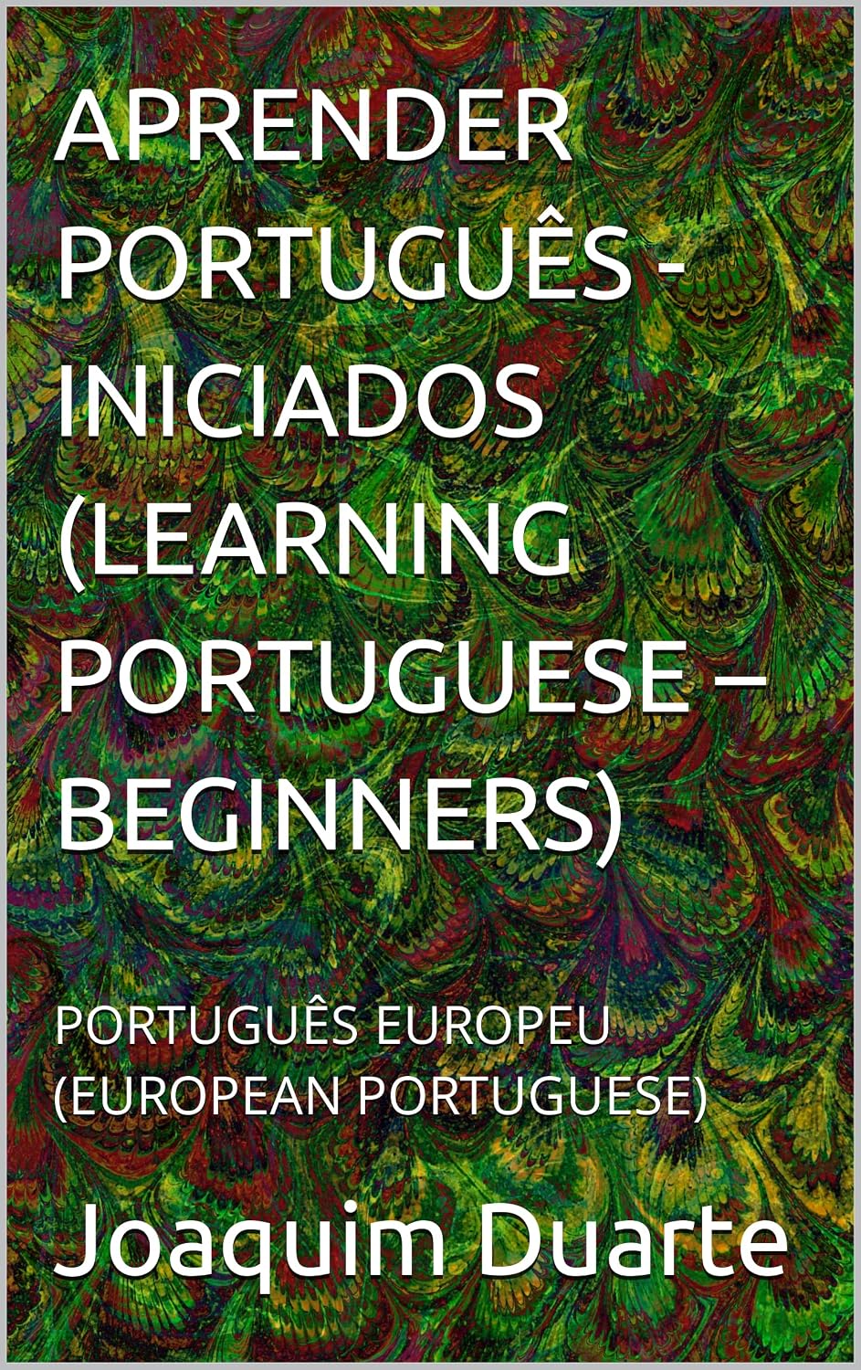 APRENDER PORTUGUÊS - INICIADOS (LEARNING PORTUGUESE – BEGINNERS): PORTUGUÊS EUROPEU (EUROPEAN PORTUGUESE) baixar livro de graça