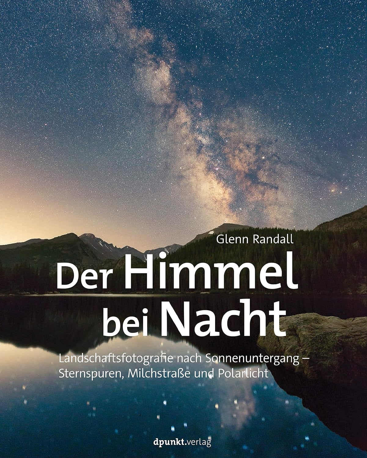 capítulo por capítulo baixar Der Himmel bei Nacht: Landschaftsfotografie nach Sonnenuntergang – Sternspuren, Milchstraße und Polarlicht (German Edition)