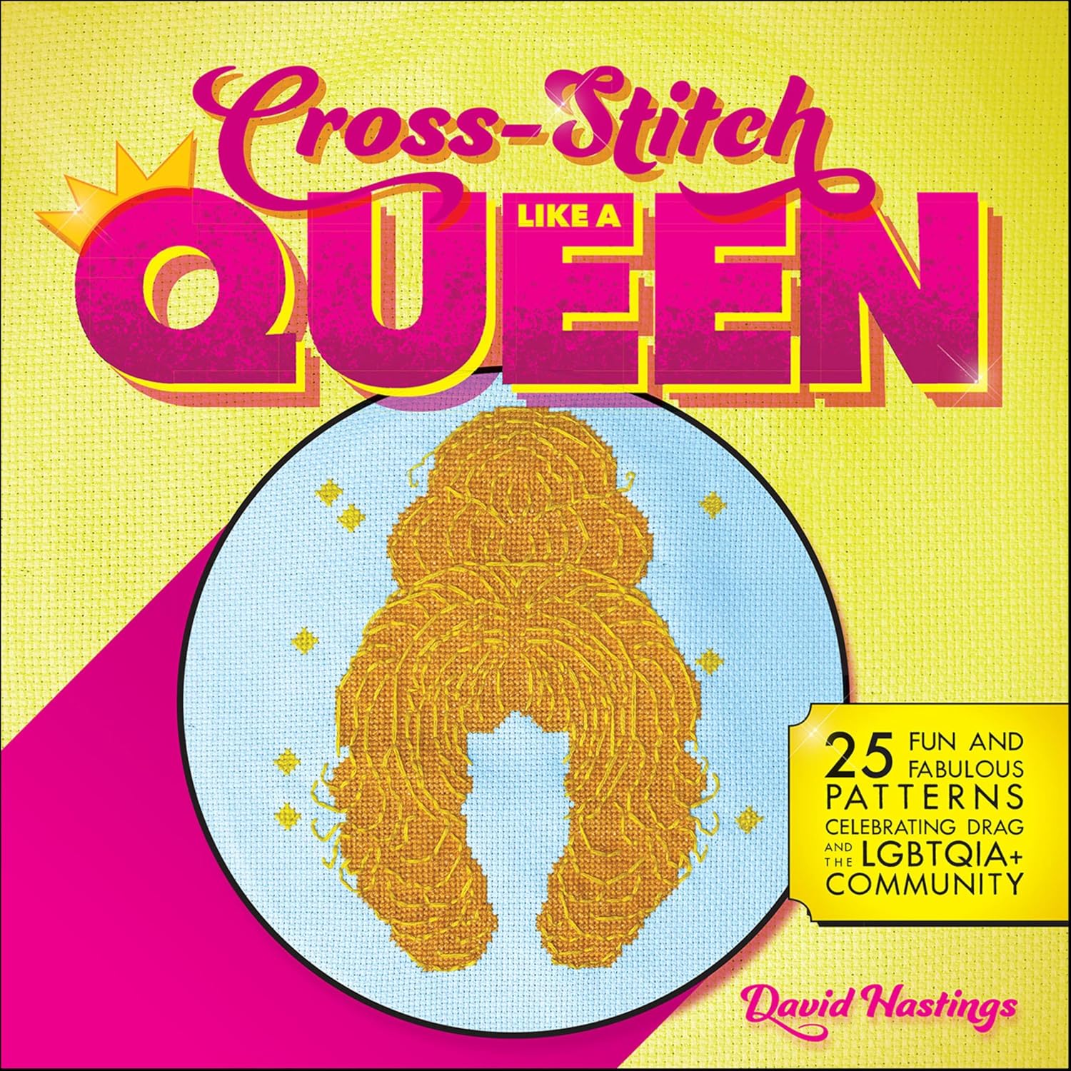 Cross-Stitch Like a Queen: 25 Fun and Fabulous Patterns Celebrating Drag and the LGBTQIA+ Community (English Edition) baixar o livro de graça