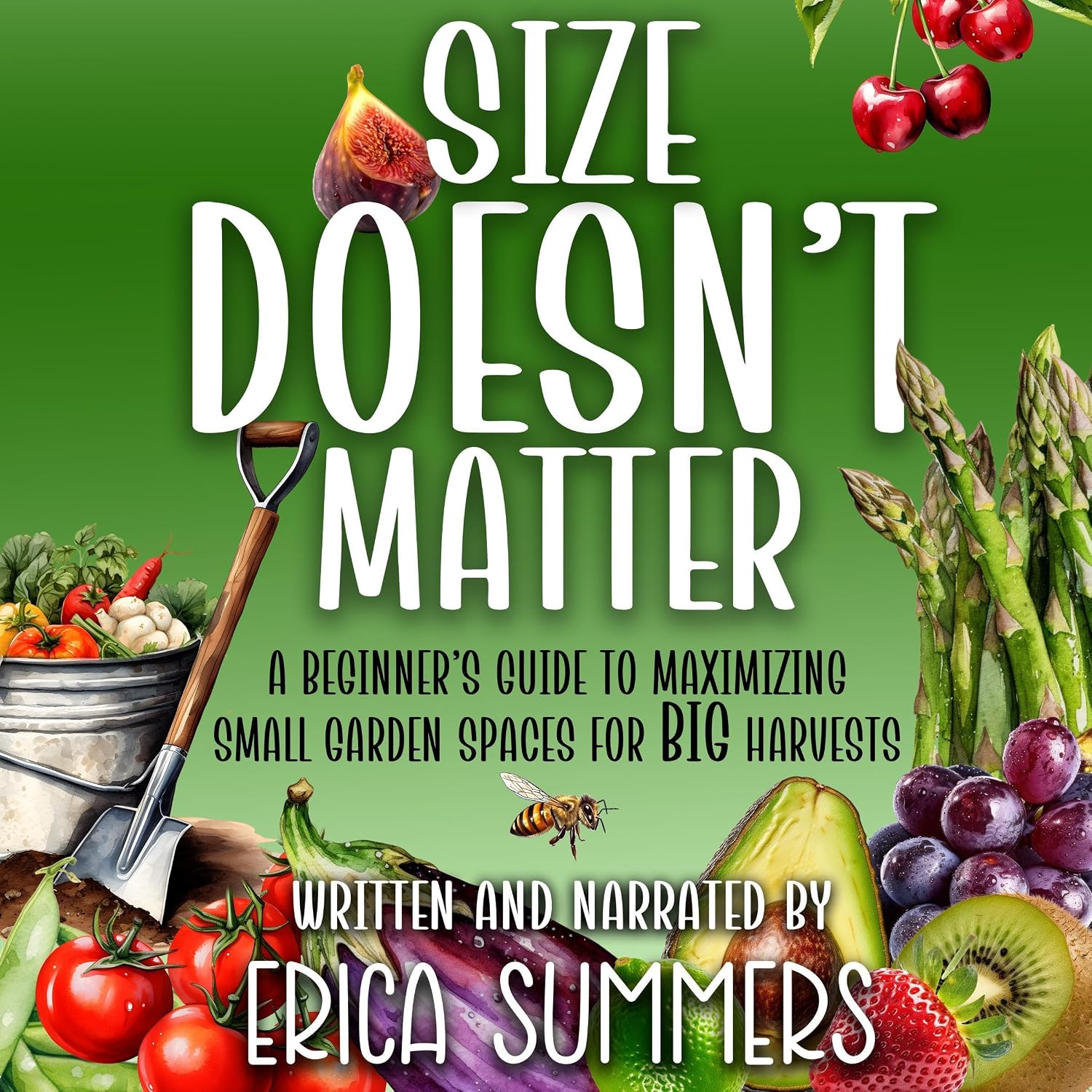 Size Doesn't Matter: A Beginner's Guide to Maximizing Small Garden Spaces for BIG Harvests baixar o livro de graça