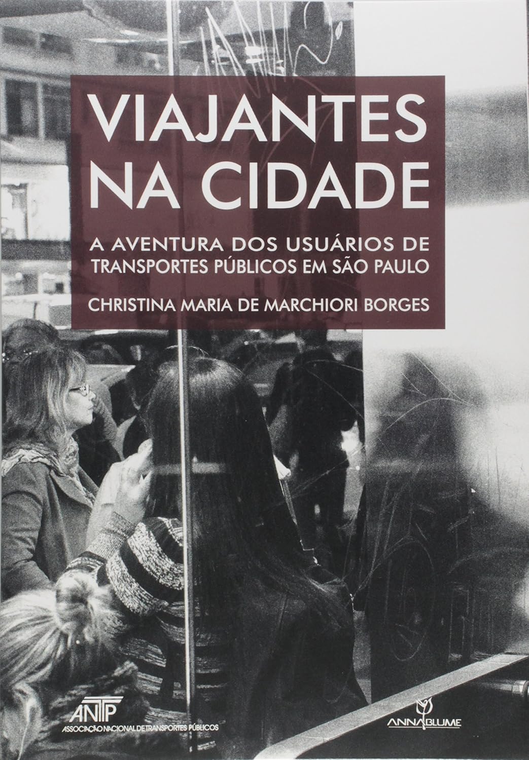 Viajantes na Cidade. A Aventura dos Usuários de Transportes Públicos em São Paulo
