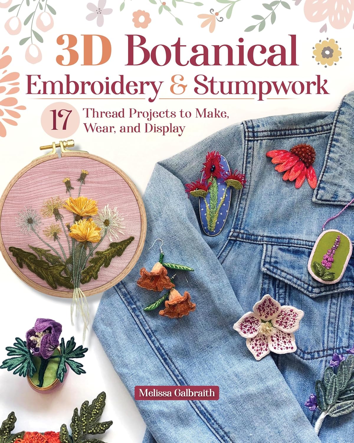 capítulo por capítulo baixar 3D Botanical Embroidery & Stumpwork: 17 Thread Projects to Make, Wear, and Display (English Edition)
