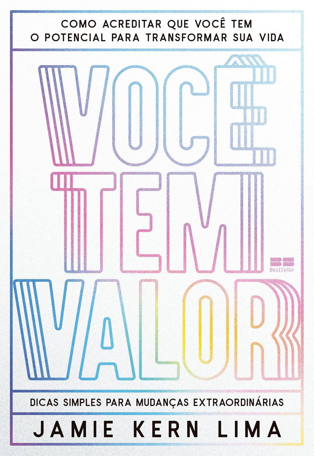 Você tem valor: Como acreditar que você tem o potencial para transformar sua vida – Dicas simples para mudanças extraordinárias baixar livro de graça