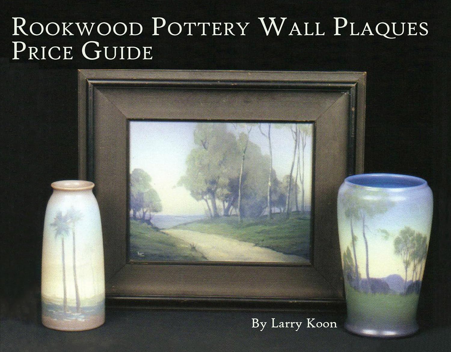 ler totalmente Price Guide To Rookwood Pottery Wall Plaques By Larry Koon Author (English Edition)