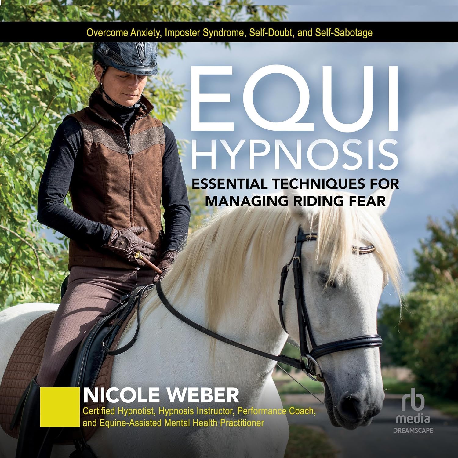 Equihypnosis: Essential Techniques for Managing Riding Fear