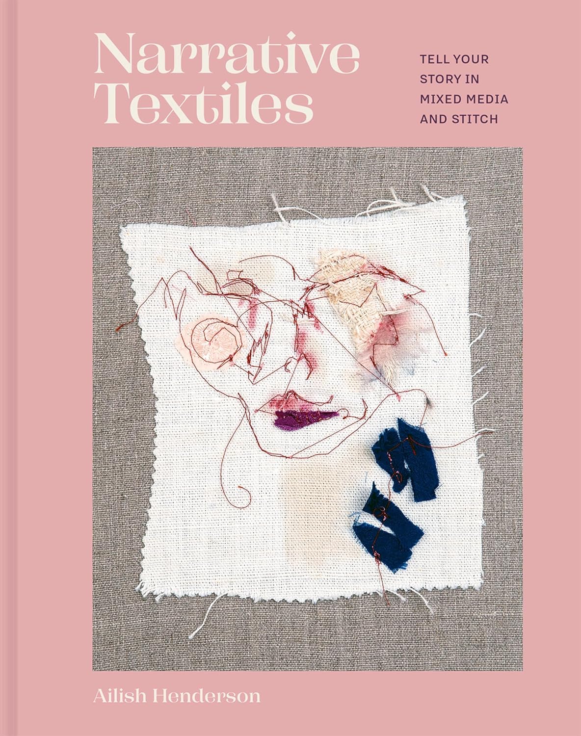 Narrative Textiles: Tell your story in mixed media and stitch (English Edition)