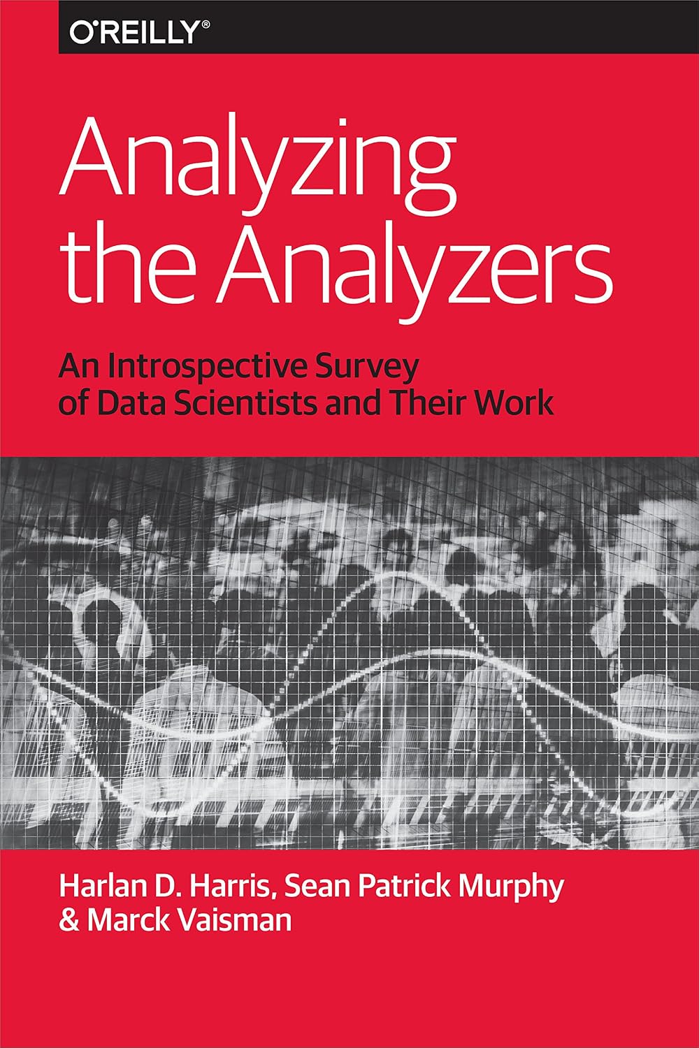 ler totalmente Analyzing the Analyzers: An Introspective Survey of Data Scientists and Their Work (English Edition)