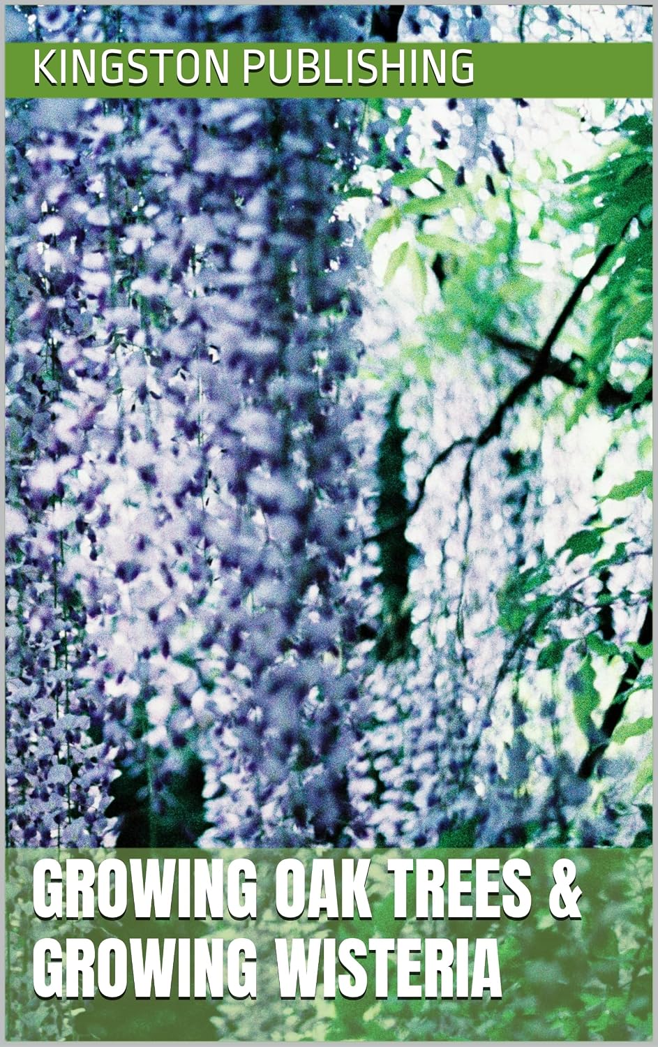 ler totalmente Growing Oak Trees & Growing Cascading Wisteria (Gorgeous Gardens) (English Edition)