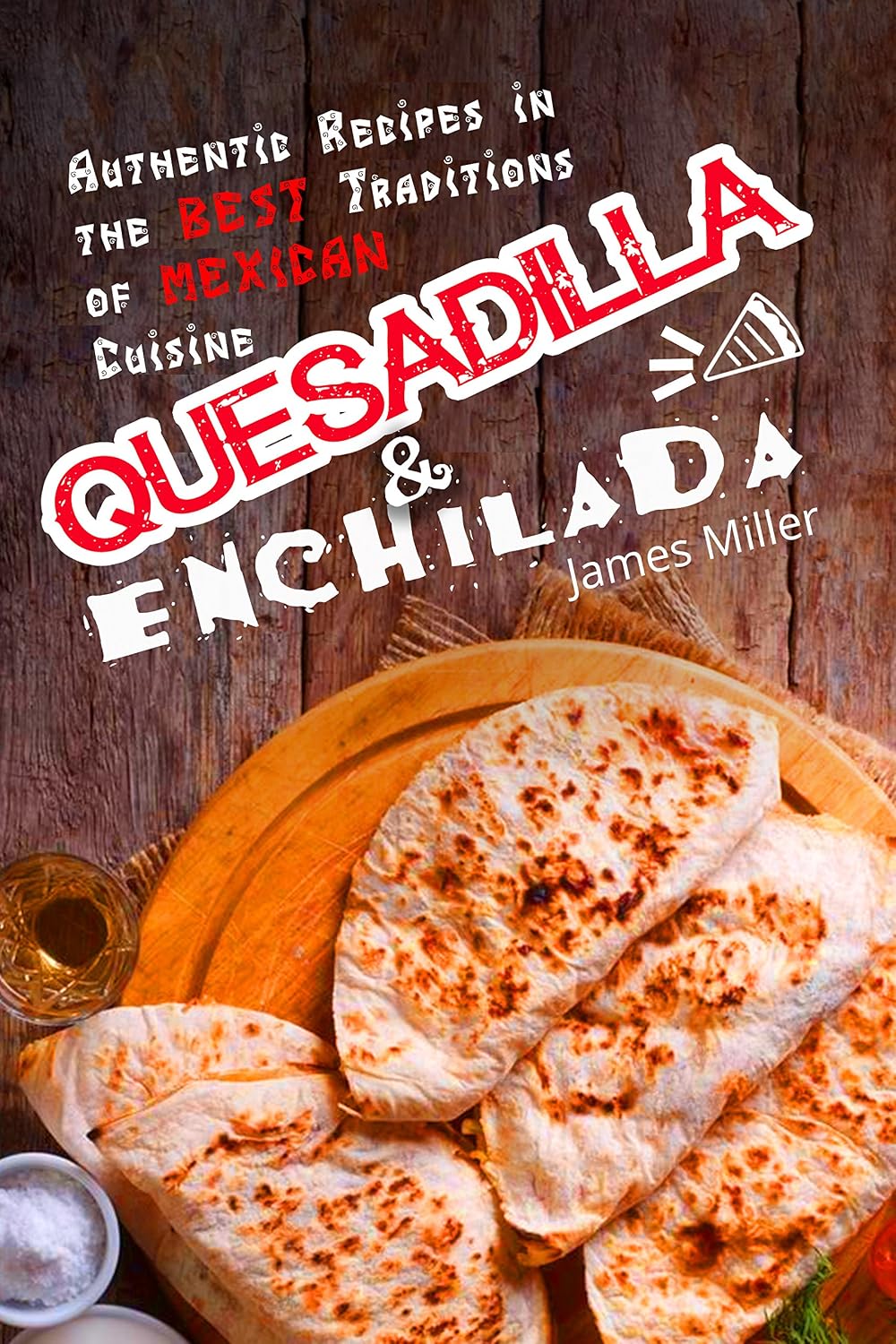 Quesadilla and Enchilada: Authentic recipes in the best traditions of Mexican cuisine (English Edition) baixar o livro de graça