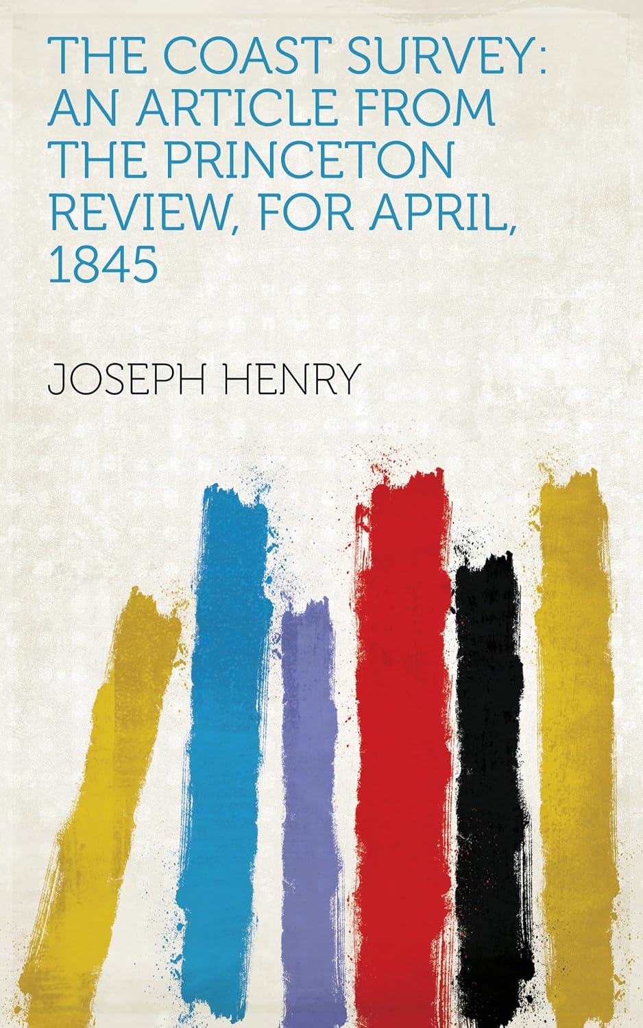 ler totalmente The Coast Survey: An Article From The Princeton Review, For April, 1845 (English Edition)