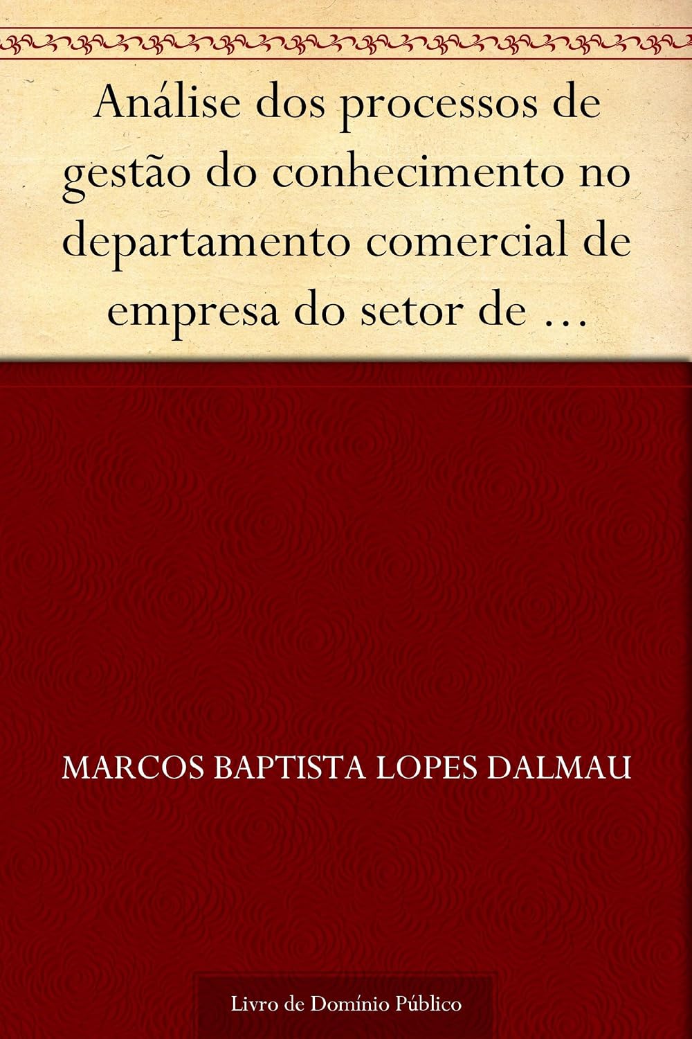 Análise dos processos de gestão do conhecimento no departamento comercial de empresa do setor de telecomunicações [...] (Revista de Ciências da Administração. V.11 n.23 janeiro-abril de 2009) baixar o livro de graça