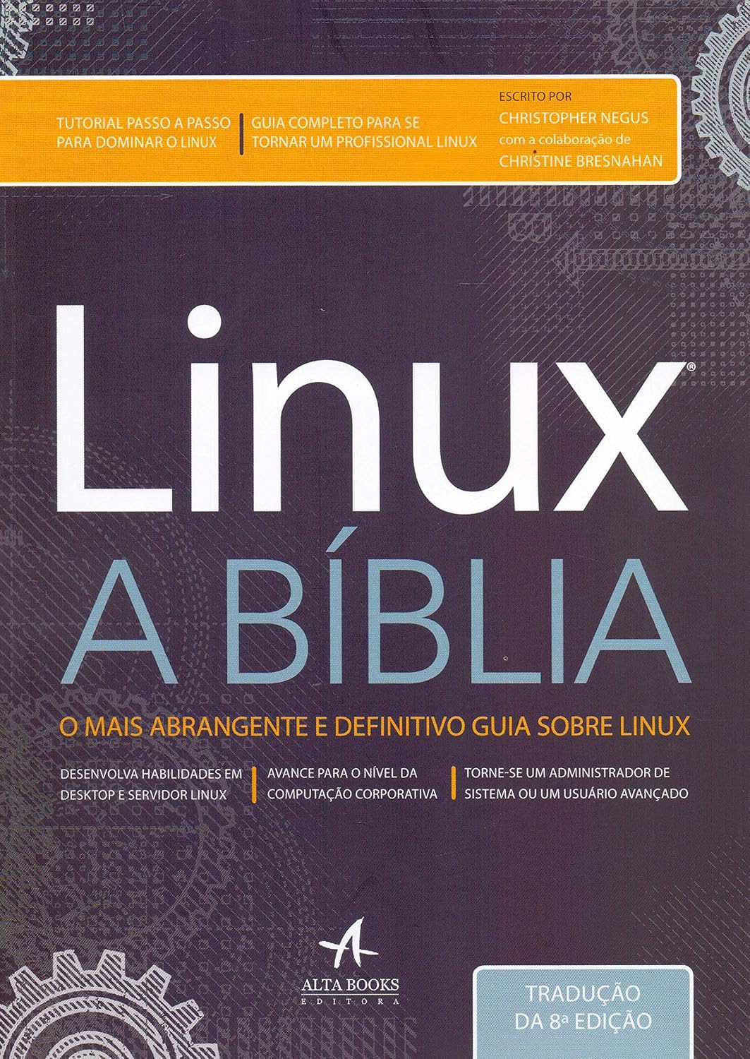 Linux - A bíblia: o mais abrangente e definitivo guia sobre Linux