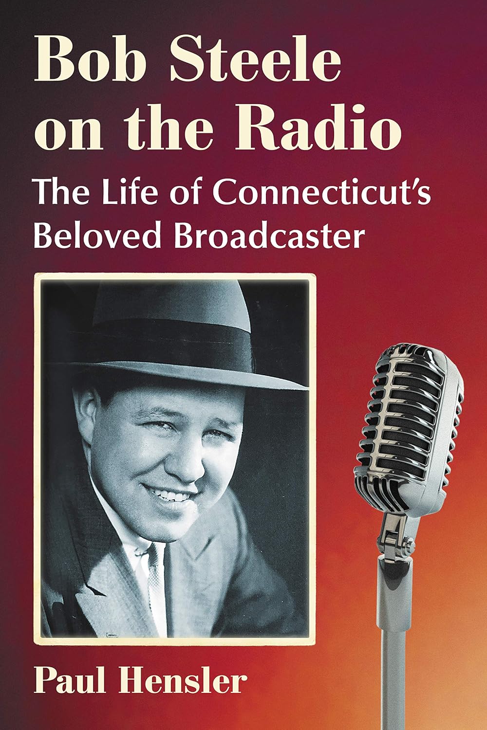 ler totalmente Bob Steele on the Radio: The Life of Connecticut's Beloved Broadcaster (English Edition)