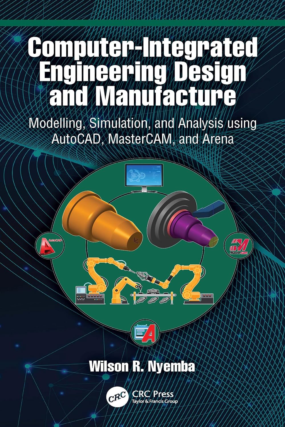 capítulo por capítulo baixar Computer-Integrated Engineering Design and Manufacture: Modelling, Simulation, and Analysis using AutoCAD, MasterCAM, and Arena (English Edition)